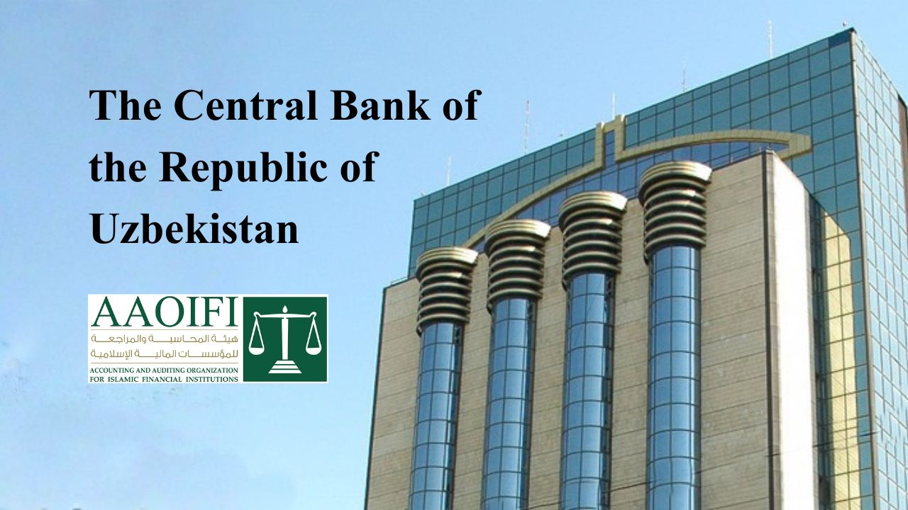 Central Bank of Uzbekistan Becomes AAOIFI Regulatory Member to Support Islamic Finance Development