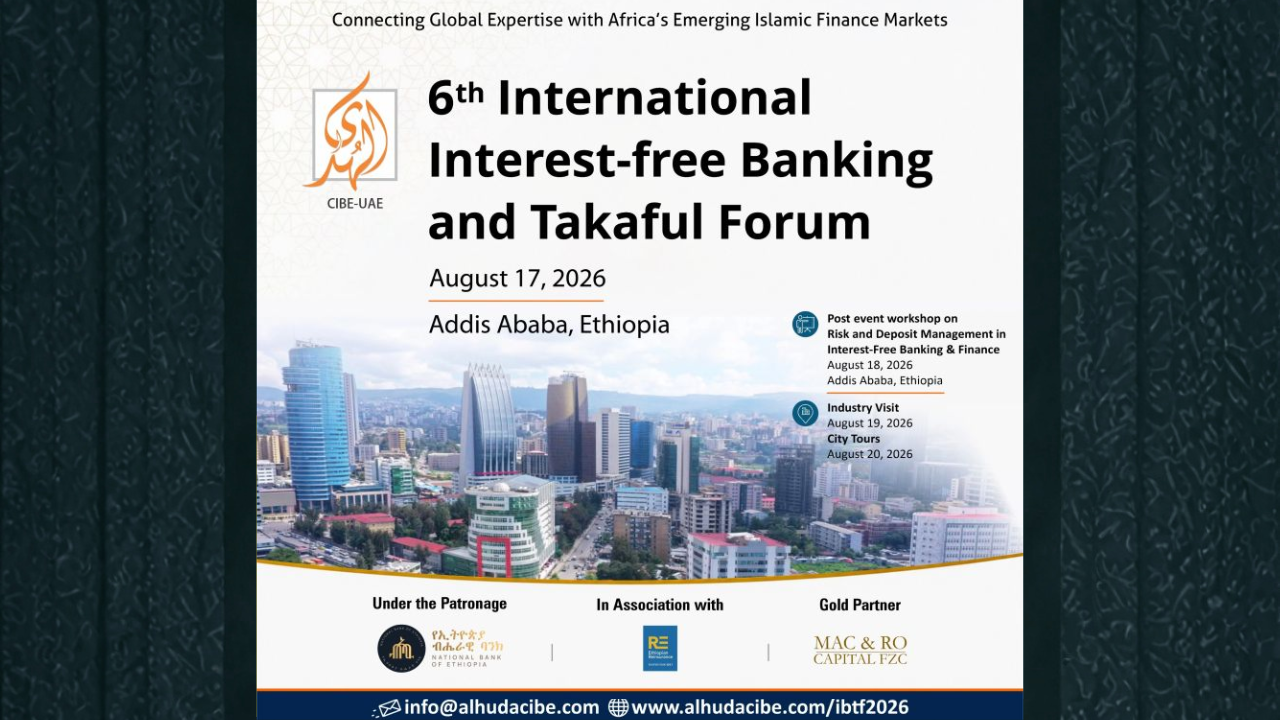 6th International Interest-Free Banking and Takaful Forum 2026 in Addis Ababa, Ethiopia.