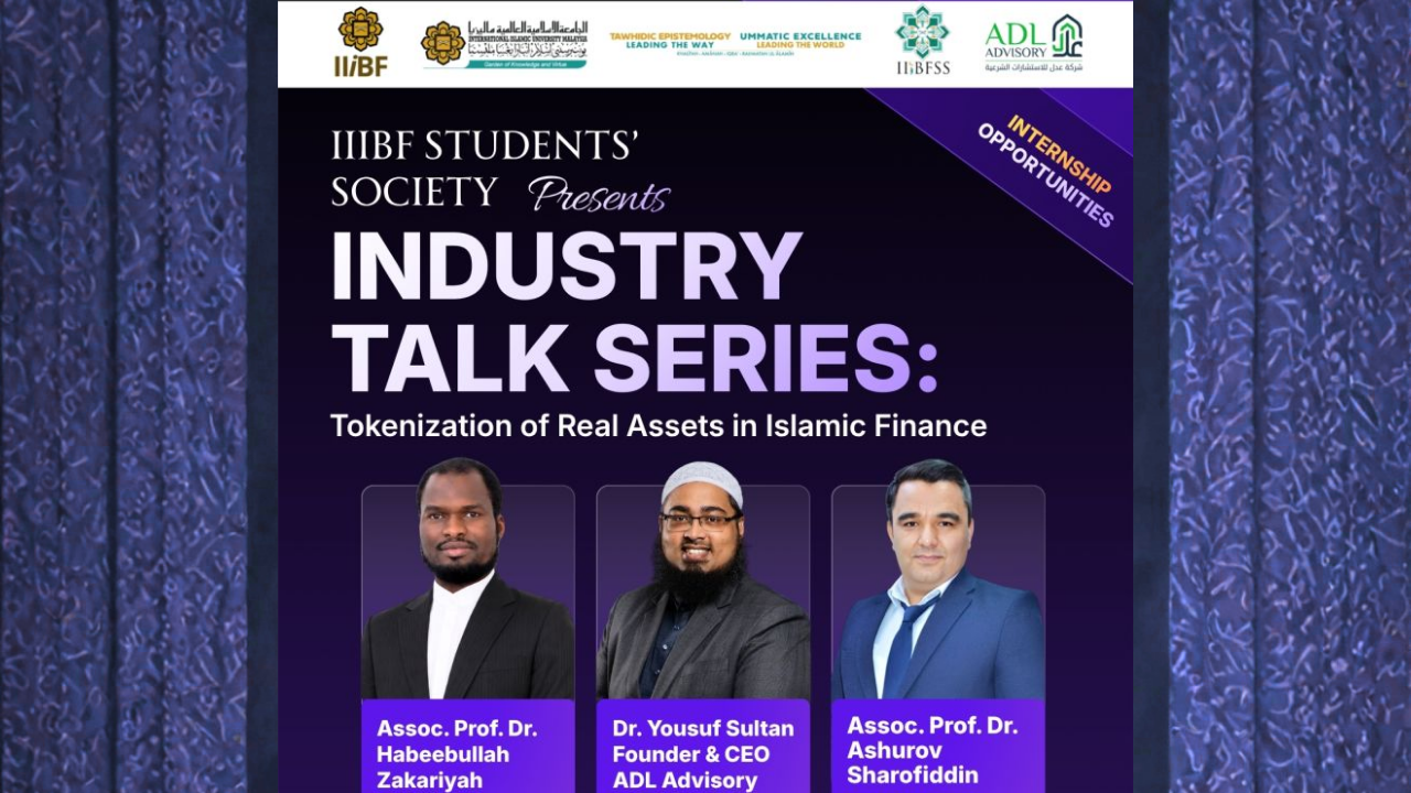 Islamic Finance Industry Talk Series on Tokenization of Real Assets in Islamic Finance at IIUM.