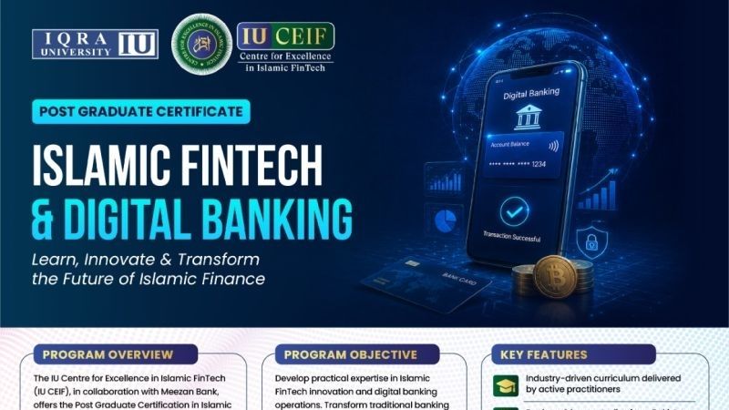 Post Graduate Certification in Islamic FinTech and Digital Banking by IU CEIF and Meezan Bank